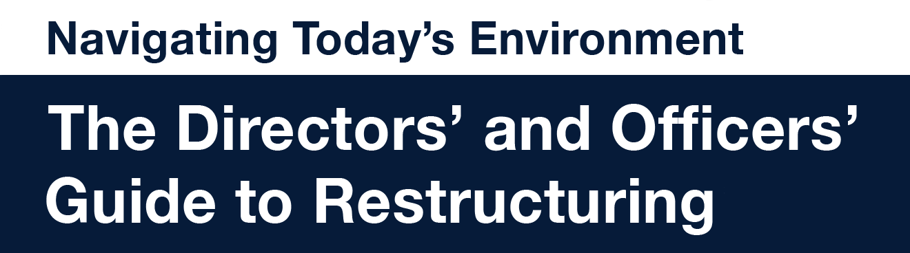 The Director's and Officers' Guide to Restructuring - Navigating Today's Environment